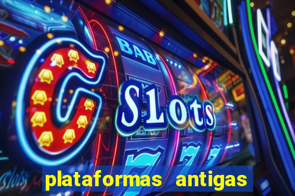 plataformas antigas de jogos slots